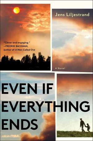 Even If Everything Ends de Jens Liljestrand