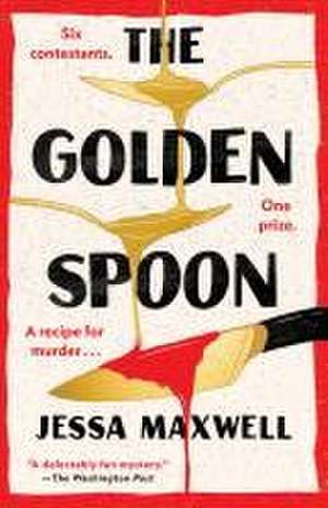 The Golden Spoon de Jessa Maxwell