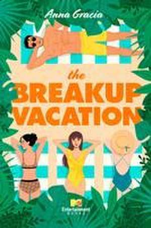 The Breakup Vacation de Anna Gracia