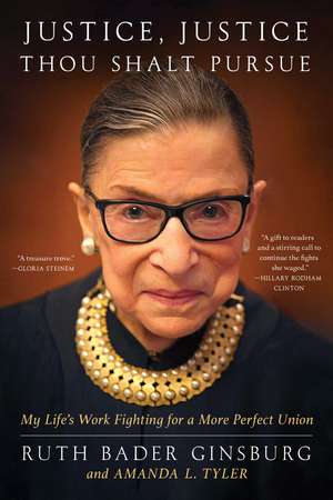 Justice, Justice Thou Shalt Pursue: My Life's Work Fighting for a More Perfect Union de Ruth Bader Ginsburg