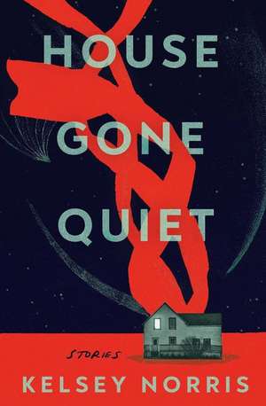 House Gone Quiet de Kelsey Norris