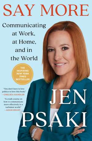 Say More: Communicating at Work, at Home, and in the World de Jen Psaki