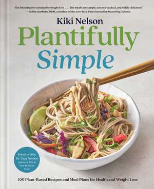 Plantifully Simple: 100 Plant-Based Recipes and Meal Plans for Health and Weight-Loss (A Cookbook) de Kiki Nelson