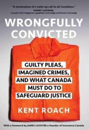 Wrongfully Convicted de Kent Roach