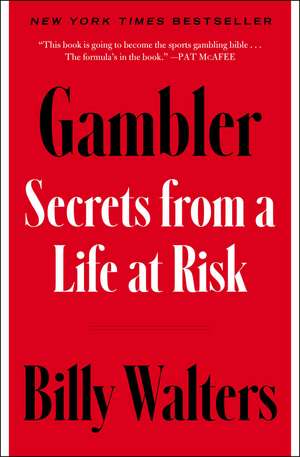 Gambler: Secrets from a Life at Risk de Billy Walters
