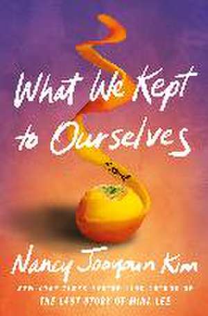 What We Kept to Ourselves de Nancy Jooyoun Kim