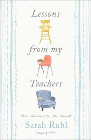 Lessons from My Teachers de Sarah Ruhl