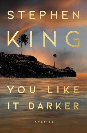 You Like It Darker de Stephen King