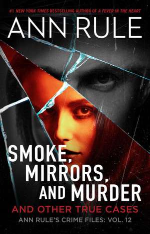 Smoke, Mirrors, and Murder: And Other True Cases de Ann Rule