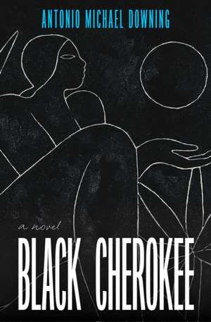 Black Cherokee de Antonio Michael Downing