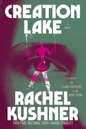 Creation Lake de Rachel Kushner