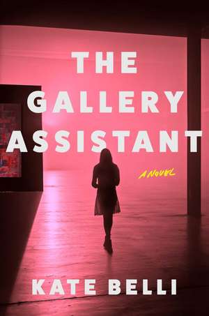 The Gallery Assistant: A Novel de Kate Belli