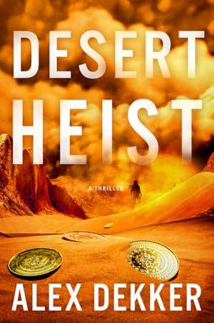 Desert Heist de Alex Dekker