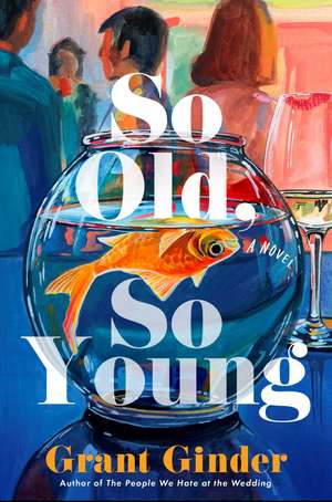 So Old, So Young: A Novel de Grant Ginder