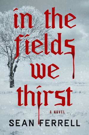 In the Fields We Thirst de Sean Ferrell