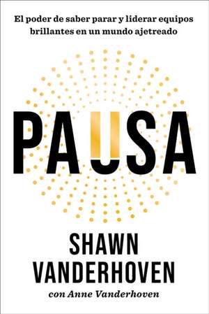 El Poder de Saber Parar/Pause de Shawn Vanderhoven