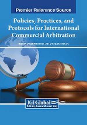 Policies, Practices, and Protocols for International Commercial Arbitration de Basheer Ahmed Mohammed Khan