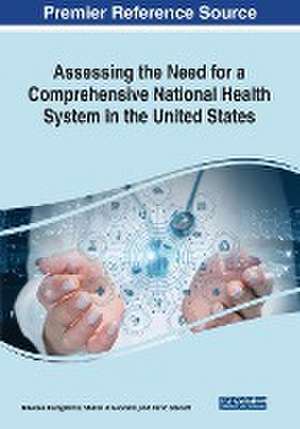 Assessing the Need for a Comprehensive National Health System in the United States de Sheilia R. Goodwin