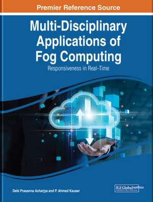 Multi-Disciplinary Applications of Fog Computing de Debi Prasanna Acharjya