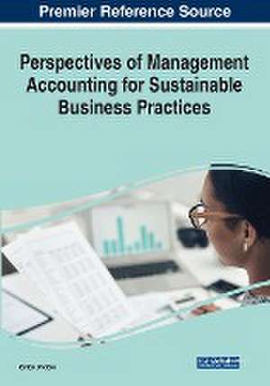 Perspectives of Management Accounting for Sustainable Business Practices de Ionica Oncioiu