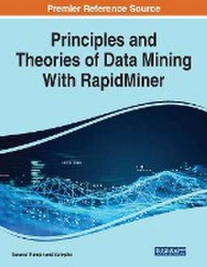 Principles and Theories of Data Mining With RapidMiner de Sarawut Ramjan