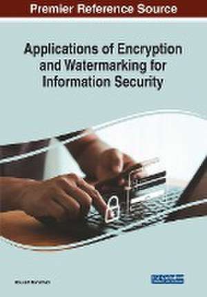 Applications of Encryption and Watermarking for Information Security de Boussif Mohamed