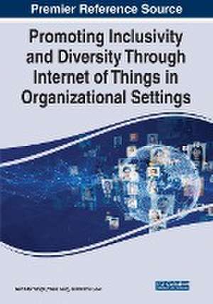 Promoting Inclusivity and Diversity Through Internet of Things in Organizational Settings de Vikas Garg