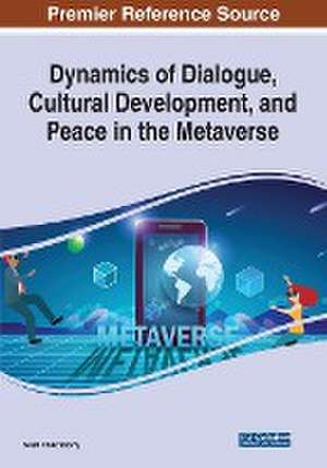 Dynamics of Dialogue, Cultural Development, and Peace in the Metaverse de Swati Chakraborty