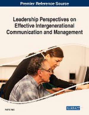 Leadership Perspectives on Effective Intergenerational Communication and Management de Fatma Ince