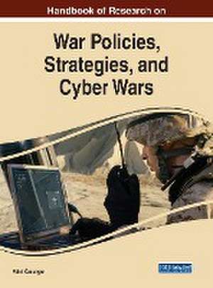 Handbook of Research on War Policies, Strategies, and Cyber Wars de Fahri Özsungur