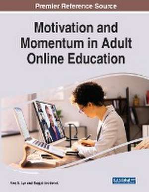 Motivation and Momentum in Adult Online Education de Amy E. Lyn