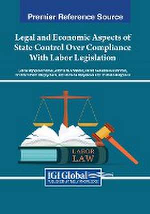 Legal and Economic Aspects of State Control Over Compliance With Labor Legislation de Galina Ognqnova Yolova