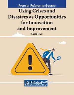 Using Crises and Disasters as Opportunities for Innovation and Improvement de Saeed Siyal