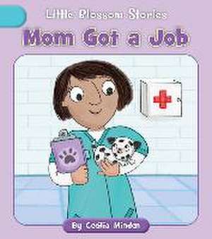 Mom Got a Job de Cecilia Minden