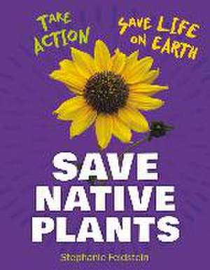 Save Native Plants de Stephanie Feldstein