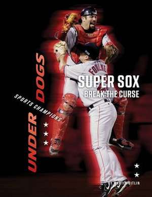 Gitlin, M: Super Sox Break the Curse