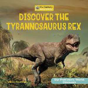 Discover the Tyrannosaurus Rex de Lucia Raatma