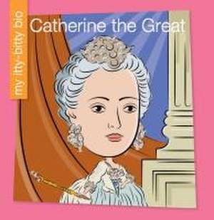 Catherine the Great de Virginia Loh-Hagan