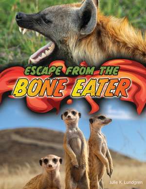 Escape from the Bone Eater de Julie K Lundgren