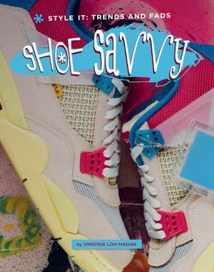 Shoe Savvy de Virginia Loh-Hagan