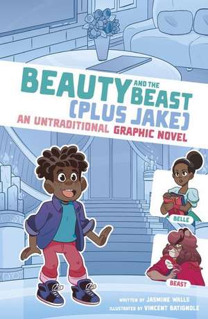 Beauty and the Beast (Plus Jake): An Untraditional Graphic Novel de Jasmine Walls