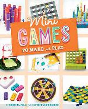 Mini Games to Make and Play de Rebecca Felix