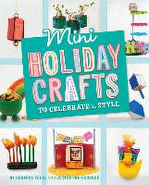 Mini Holiday Crafts to Celebrate in Style de Rebecca Felix