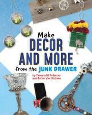 Make Decor and More from the Junk Drawer de Ruthie van Oosbree