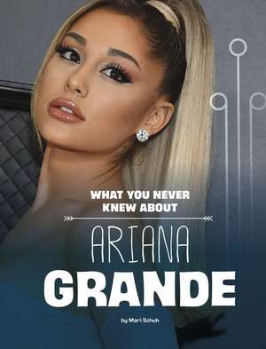 What You Never Knew about Ariana Grande de Mari Schuh