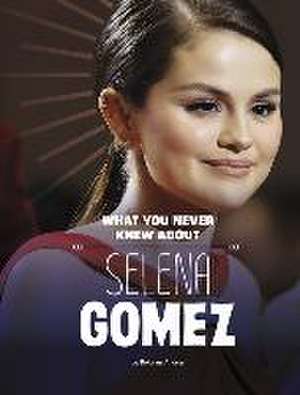 What You Never Knew about Selena Gomez de Dolores Andral