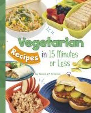 Vegetarian Recipes in 15 Minutes or Less de Tamara Jm Peterson