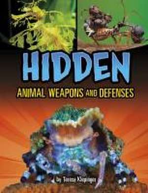 Hidden Animal Weapons and Defenses de Teresa Klepinger