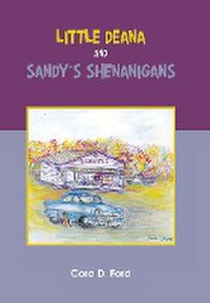 Little Deana and Sandy's Shenanigans de Cora D Ford