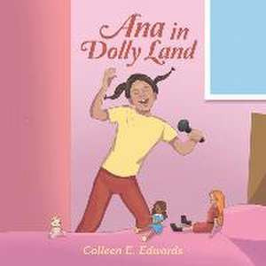 Ana in Dolly Land de Colleen E. Edwards